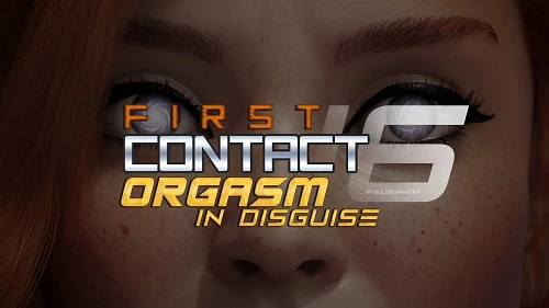 Goldenmaster - First Contact 16 - Orgasm in Disguise