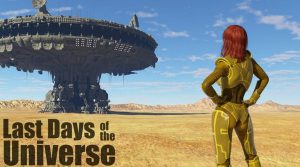 Last Days of the Universe (InProgress)