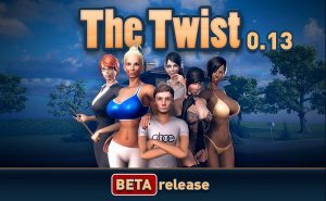 The Twist (InProgress/Beta) Update Ver.0.13a